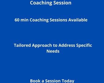 May include: Blue background with white text that reads "Coaching Session", "60 min Coaching Sessions Available", "Tailored Approach to Address Specific Needs", and "Book a Session Today".