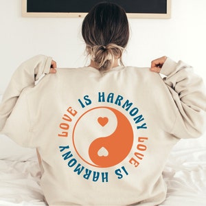 Love is Harmony Sweatshirt Positive Sweatshirt Preppy Sweatshirt Trendy Sweatshirt Kindness Sweatshirt