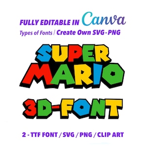 May include: A graphic design featuring the words "SUPER MARIO 3D-FONT" in a colorful, 3D style. The design includes the text "FULLY EDITABLE IN Canva" and "Types of Fonts / Create Own SVG-PNG". Additional text states "2 - TTF FONT / SVG / PNG / CLIP ART".