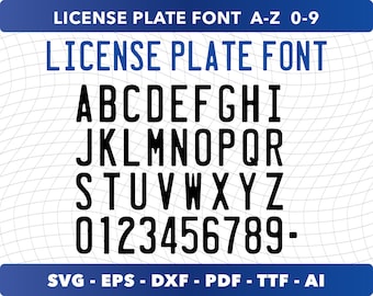 May include: A black and white image of a license plate font alphabet. The letters A through Z and the numbers 0 through 9 are displayed in a bold, blocky font style. The text "LICENSE PLATE FONT A-Z 0-9" and "LICENSE PLATE FONT" are displayed in blue at the top of the image. The text "SVG - EPS - DXF - PDF - TTF - AI" is displayed in blue at the bottom of the image.