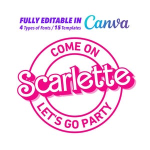 May include: A pink and white graphic with the text "COME ON Scarlette LET'S GO PARTY" in a circular design. The words "FULLY EDITABLE IN Canva" and "4 Types of Fonts / 15 Templates" are also included.