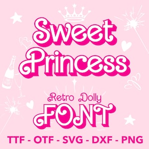 Puede incluir: Un diseño gráfico rosa con las palabras "Sweet Princess" en una fuente retro. Debajo, se lee "Retro Dolly FONT" y enumera los tipos de archivo: TTF, OTF, SVG, DXF y PNG. El diseño incluye una corona, estrellas, corazones y una botella de champán.