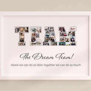 May include: A white framed print featuring the word "TEAM" composed of multiple small photographs. Below, the text reads "The Dream Team!" and a quote about teamwork. The overall design is a motivational piece.