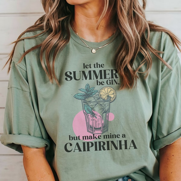 Trendy Cocktail Shirt, Be Gin Summer Tee, Drinking Shirt,  but Make Mine a Caipirinha Tshirt, Summer Time Tee food festival t-shirt