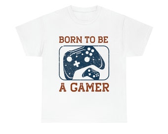 Born To Be a Gamer T-Shirt, Gamer shirt, Gift for Gamers, Funny Gamer Shirt, Gaming Tee