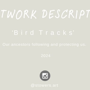 May include: Artwork description for 'Bird Tracks' by Stowers Art. The text reads: 'Our ancestors following and protecting us.' 2024. @stowers.art