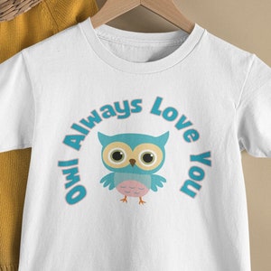 Kid&#39;s Owl Always Love You T-Shirt. Owl Short Sleeve T-Shirt. Cute Owl Tee. Child&#39;s Owl Shirt. Child&#39;s Cozy Tee. Shirts for Kids.