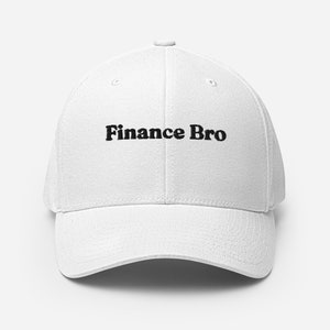 May include: White baseball cap with black embroidered text that reads "Finance Bro".