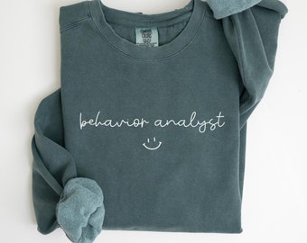 Behavior Analyst Sweatshirt, BCBA Shirt, ABA Shirts, Behavior Analyst Gifts, RBT Shirts, Board Certified Analyst Gifts, Comfort Colors®