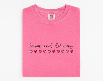 Valentines Labor And Delivery Nurse Shirt, L&D Nurse Shirt, Valentines Day Shirt, Mother Baby Nurse, Labor Nurse Shirt, Comfort Colors®
