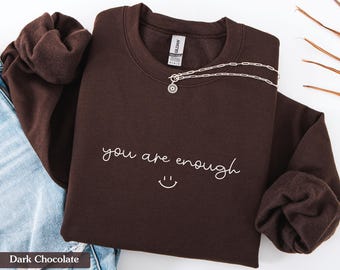 You Are Enough Sweatshirt, Mental Health Sweatshirt, Inspirational Sweater, Self Love Shirt, You Are Enough Shirt, Kindness Sweatshirt