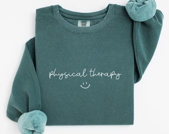 Physical Therapy Sweatshirt, Physical Therapy Shirt, PT Graduation Gift, Physical Therapy, PTA, PT Gift, Therapist Gift, Comfort Colors®