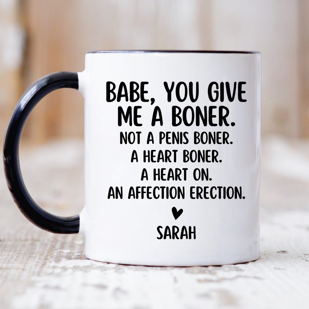 11 Oz "babe You Gve Me A Heart Boner" - Coffee Mug, Perfect Gft For Hm / Her, Brthday, Funny