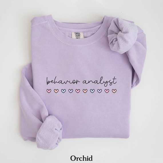 Behavior Analyst Sweatshirt, ABA Shirts, BCBA Shirts, Behavior Analyst Gifts, RBT Shirts, Board Certified Analyst Gifts, Comfort Colors®