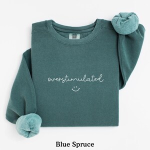 Overstimulated Sweatshirt, Anxiety Sweatshirt, Funny Sweatshirts For Women, Trendy Sweatshirts, Gift For Her, Funny Shirt, Comfort Colors®