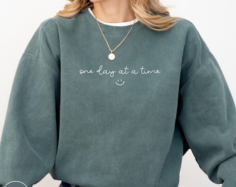 One Day At A Time Sweatshirt, Motivational Sweater, Recovery Gift, Mental Health Awareness, Sobriety Gift, Gift For Her, Comfort Colors®