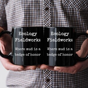 Ecology Mug, Fieldwork Mug, Scientist Gift, Science Gift, Grad Student Gift, PhD Mug, Biologist, Researcher, Graduate School, Grad Student