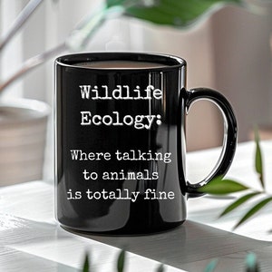 Wildlife Mug, Funny Mug, Scientist Gift, Science Gift, Grad Student Gift, Ecology Mug, Biologist, Researcher, Graduate School, Grad Student