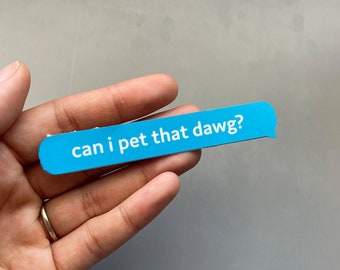 Can I pet that dog sticker, Meme sticker, vinyl sticker