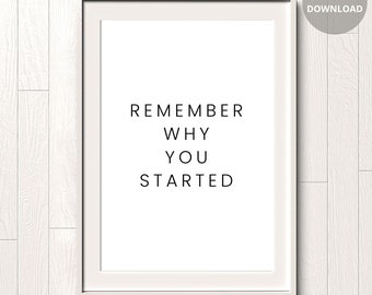 Remember Why You Started Print, Quotes About Life, Inspirational Quote, Entrepreneur Gift, Gym Sign, Home office Wall Decor Quotes