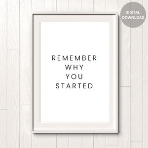 Remember Why You Started Print, Quotes About Life, Inspirational Quote, Entrepreneur Gift, Gym Sign, Home office Wall Decor Quotes