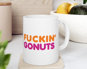 Fuckin Gonuts (Left hand) ceramic mug 11oz coffee donuts dunkin funny parody