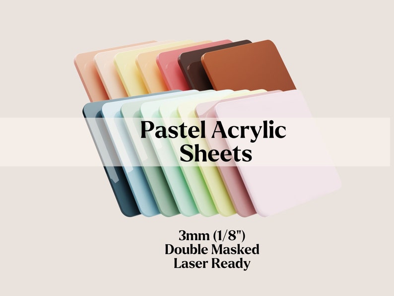 May include: A stack of pastel colored acrylic sheets, 3mm (1/8") thick, double masked and laser ready.  Pastel Acrylic Sheets.