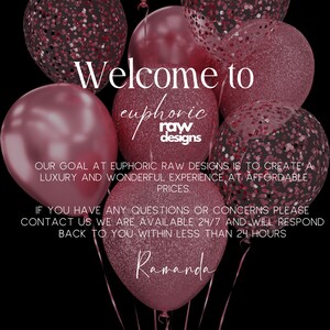 May include: Welcome to Euphoric Raw Designs, a business that creates luxury and wonderful experiences at affordable prices. Contact us with any questions or concerns, we are available 24/7 and will respond within 24 hours. The image features a background of pink balloons with confetti.