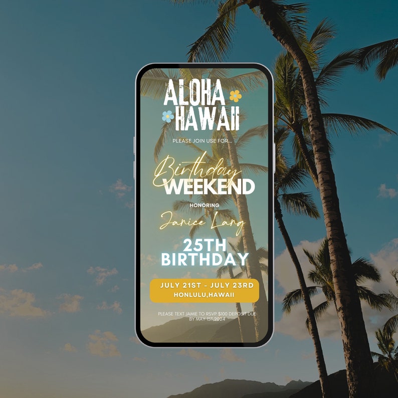 May include: A smartphone displays a digital invitation for a 25th birthday weekend in Honolulu, Hawaii. The invitation features the text "Aloha Hawaii" and "Birthday Weekend" with the name "Janice Lang" and the dates July 21st-23rd.