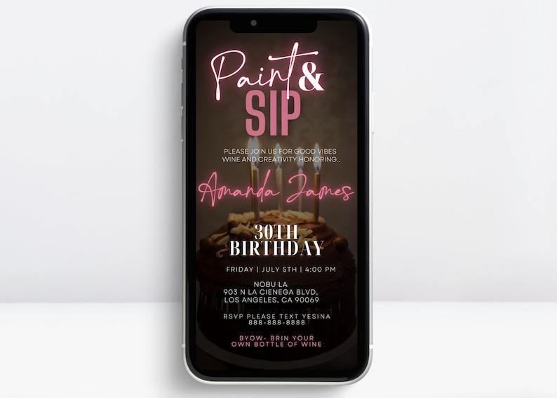 May include: A smartphone displays a digital invitation for a "Paint & Sip" event, featuring a cake with candles. The invitation is for Amanda James' 30th birthday, with event details including date, time, and location in Los Angeles.