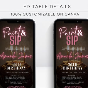 May include: Two smartphones displaying a digital invitation for a "Paint & Sip" event. The invitation features pink text, a cake graphic, and event details including the date, time, and location. The text reads "100% Customizable on Canva."