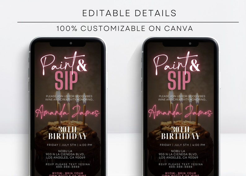 May include: Two smartphones displaying a digital invitation for a "Paint & Sip" event. The invitation features pink text, a cake graphic, and event details including the date, time, and location. The text reads "100% Customizable on Canva."