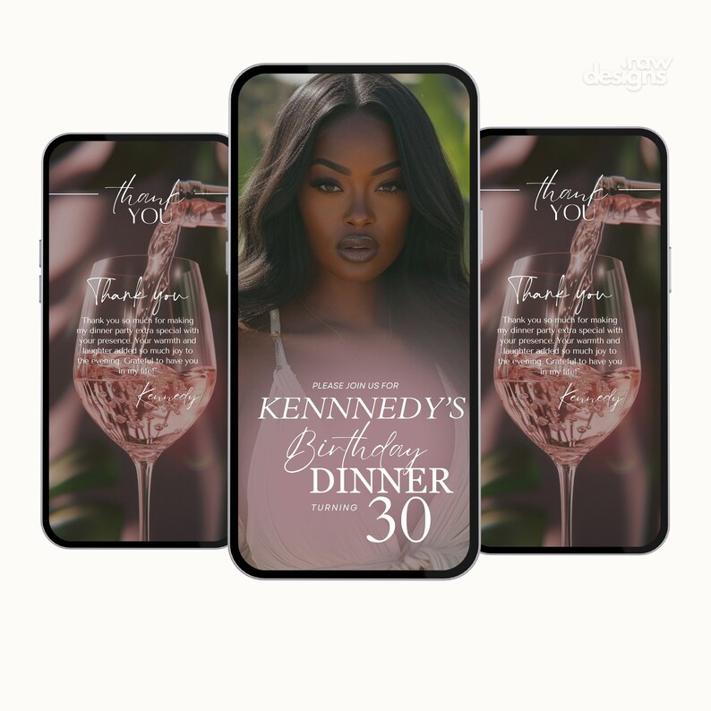Puede incluir: Tres tel&eacute;fonos inteligentes que muestran una invitaci&oacute;n a una cena de cumplea&ntilde;os. El tel&eacute;fono central presenta un retrato de mujer y el texto: "KENNNEDY'S Birthday Dinner Turning 30." Los otros tel&eacute;fonos muestran una copa de vino con el texto: "Thank you."