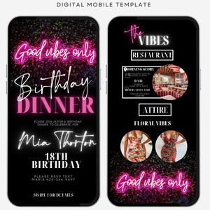 K&ouml;nnte beinhalten: Eine digitale mobile Vorlage f&uuml;r eine Geburtstags-Dinner-Einladung. Die Einladung hat einen schwarzen Hintergrund mit pinkfarbenem Neontext, der "Good vibes only Birthday Dinner" lautet. Der Text "Mia Thorton 18th Birthday" ist ebenfalls in Wei&szlig; enthalten. Der zweite Bildschirm zeigt die Restaurantdetails, einschlie&szlig;lich des Namens "The Vibes Restaurant", Datum, Uhrzeit und Kleiderordnung. Der Text "Good vibes only" ist ebenfalls auf dem zweiten Bildschirm zu sehen.