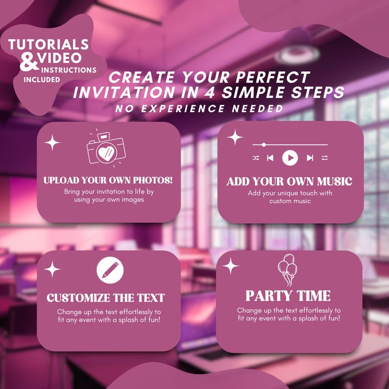 Op de afbeelding: Een roze en witte afbeelding met instructies over het maken van een gepersonaliseerde uitnodiging. De afbeelding bevat vier stappen: upload je eigen foto's, voeg je eigen muziek toe, pas de tekst aan en feesttijd. De afbeelding is geplaatst tegen een wazige achtergrond van een klaslokaal.