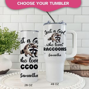 Personalized Raccoon tumbler, Custom Just a Girl Who Loves Raccoons Tumbler, Raccoon Tumbler with handle, Raccoon Lover Gift, Raccoon 40 oz image 3