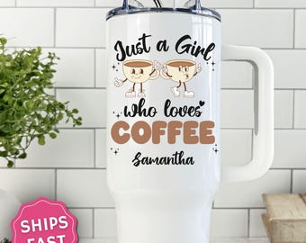 Personalized Coffee tumbler, Custom Just a Girl Who Loves Coffee Tumbler, Coffee Tumbler with handle, Coffee Lover Gift, Coffee 40 oz Cup
