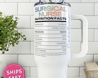 Surgical Nurse Nutrition Facts Tumbler, Surgical Nurse Gift Cup, Operating Room Travel Mug, Healthcare Worker Gift