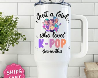Personalized K Pop tumbler, Custom Just a Girl Who Loves K Pop Tumbler, K Pop Tumbler with handle, K Pop Lover Gift, K Pop 40 oz Cup