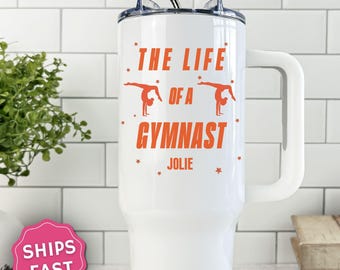 Personalized Gymnast Tumbler 40oz The Life of a Gymnast Cup Custom Name Gymnastics Gift Gymnast Athlete Gift Gymnastics Coach Travel Mug