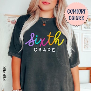 Sixth Grade Teacher Shirt Comfort Colors® Sixth Grade Team T Shirt, 6th Grade Colorful Teacher Shirts, Personalize Teacher Appreciation Gift