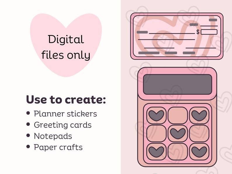 May include: Digital clipart set featuring a pink calculator with heart-shaped buttons, a pink checkbook with heart-shaped designs, and a pink heart with the text "Digital files only". The text "Use to create:" is listed with bullet points: Planner stickers, Greeting cards, Notepads, Paper crafts.