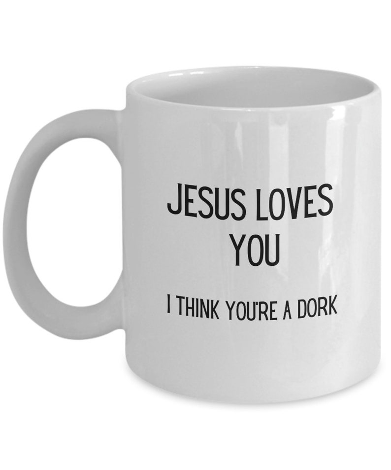 Funny Jesus loves you mug, Funny friend coffee mug, Dork gift, Christian humor, Church merch, Funny husband gift, Christian husband imagem 4
