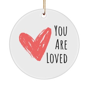 You are loved ornament, Love gift, Gift for wife, Gift for daughter, Love ornament, Gift for friend