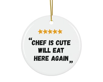 Valentine Gift, "Chef Is Cute Will Eat Here Again" Ornament, Chef Gift, Gifts for Her