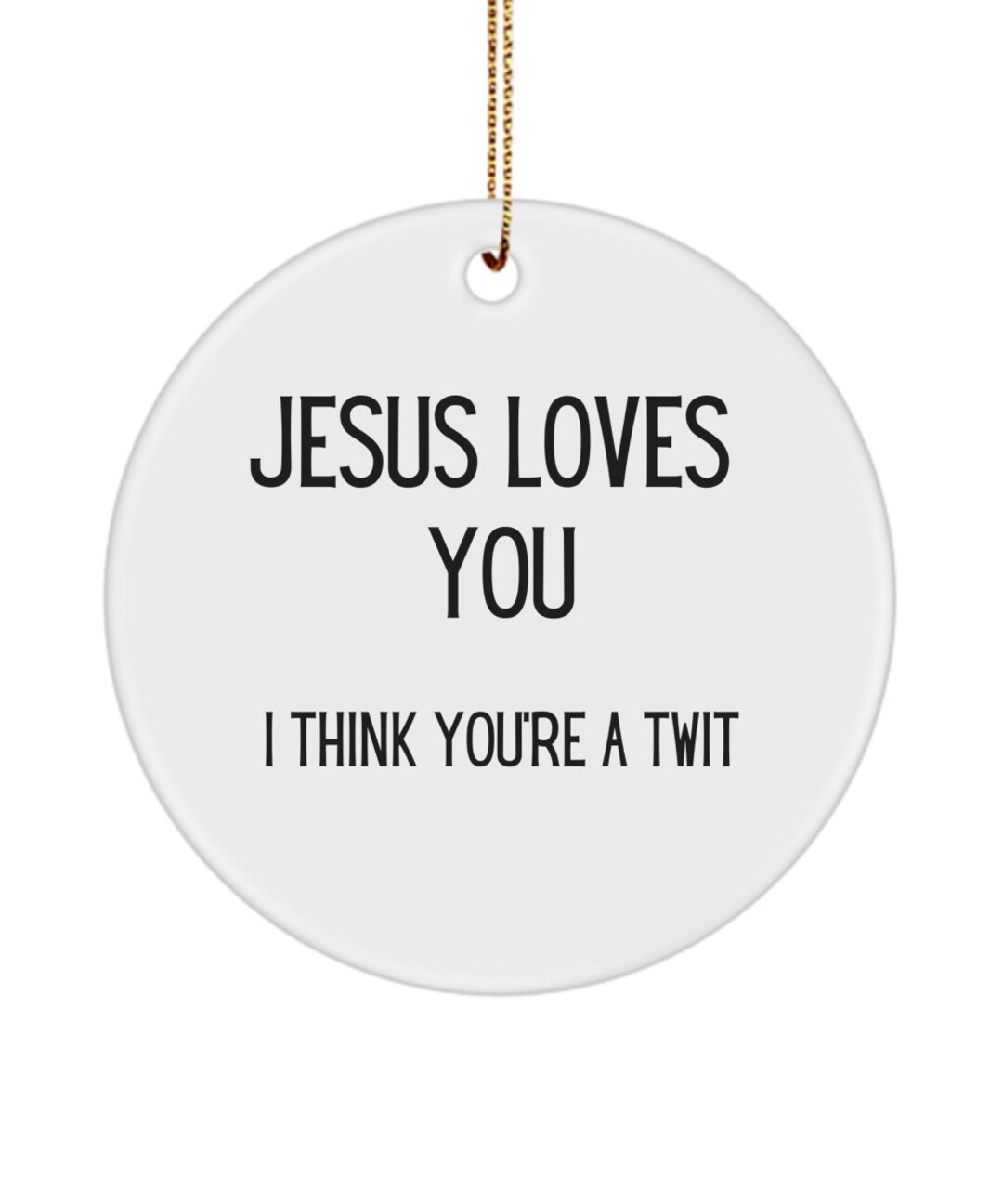 Funny Jesus Loves You Ornament, Funny Friend Jesus Ornament, Christian Humor, Church Merch, Twit