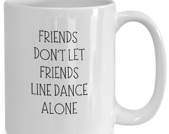 Line Dancing Mug, Funny Friends Gift
