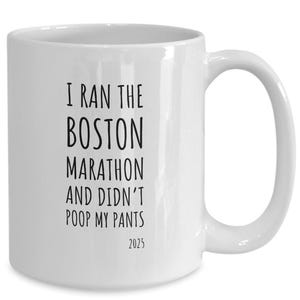 Boston Marathon Mug, Gift for Boston Marathon Runner, Funny Boston Gift, I Ran the Boston Marathon and Didn&#39;t Poop My Pants