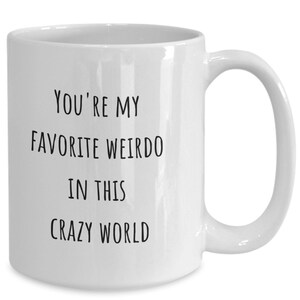 Boyfriend coffee mug, Boyfriend gift, Girlfriend gift, Weirdo, Favorite weirdo, Gift for lover