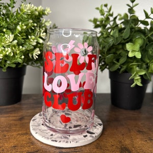 Self Love Club  16 oz Libbey Glass Cup